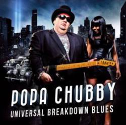 Popa Chubby : Universal Breakdown Blues